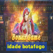 idade botafogo